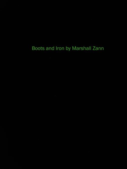 Cover of the book Boots and Iron by Marshall Zann, Marshall Zann