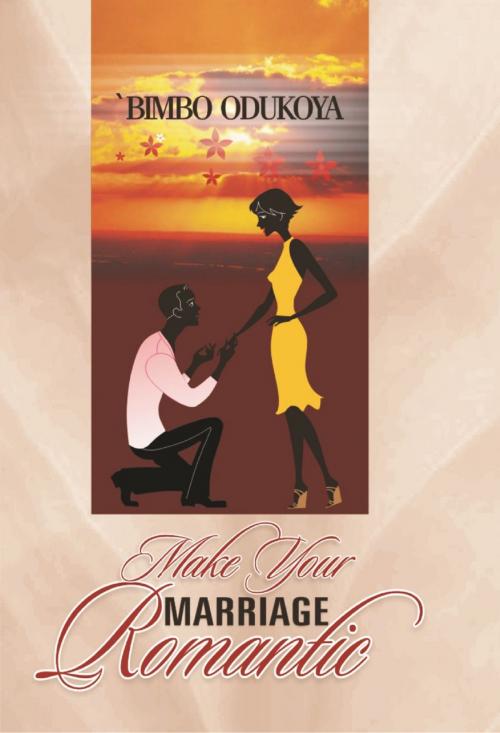 Cover of the book Make Your Marriage Romantic by 'Bimbo Odukoya, 'Bimbo Odukoya