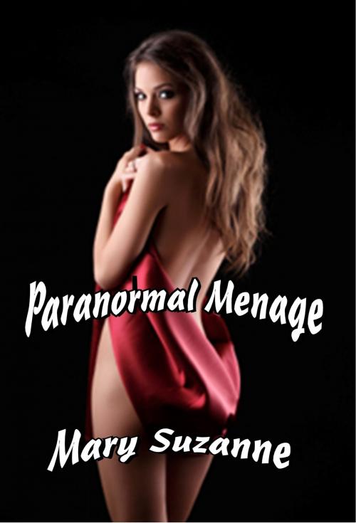 Cover of the book Paranormal Menage by Mary Suzanne, Mary Suzanne