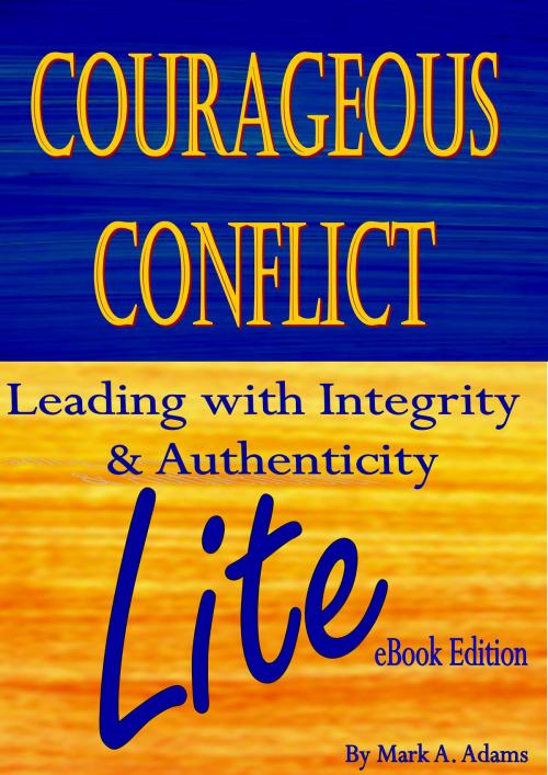 Cover of the book Courageous Conflict Lite by Mark A. Adams, Mark A. Adams