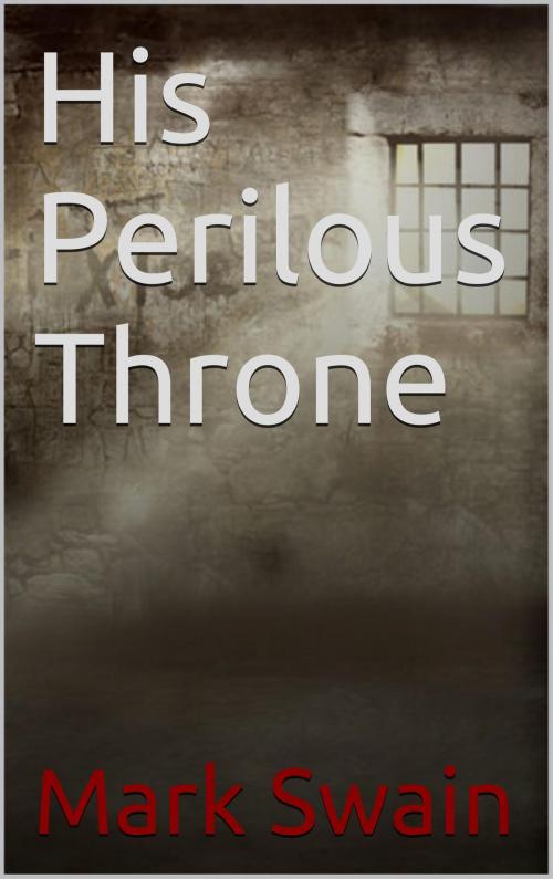 Cover of the book His Perilous Throne by Mark Swain, Tinderbox Publishing