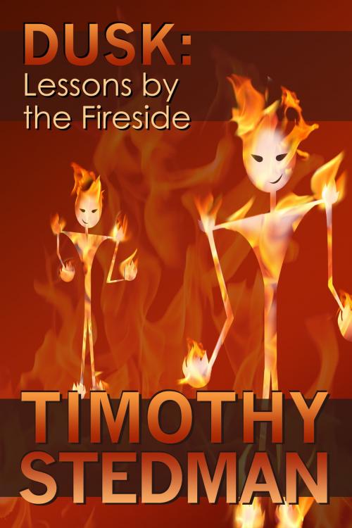 Cover of the book Dusk: Lessons by the Fireside by Timothy Stedman, Timothy Stedman