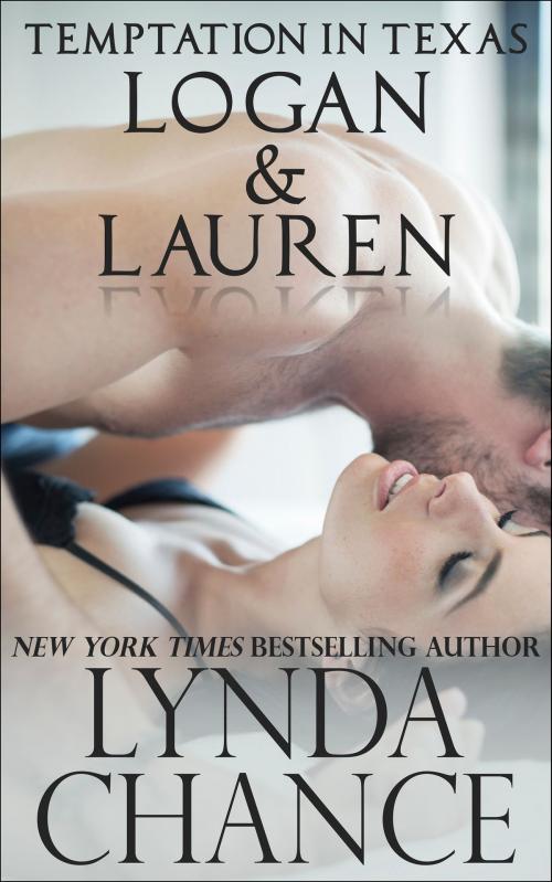 Cover of the book Temptation in Texas: Logan and Lauren by Lynda Chance, Lynda Chance