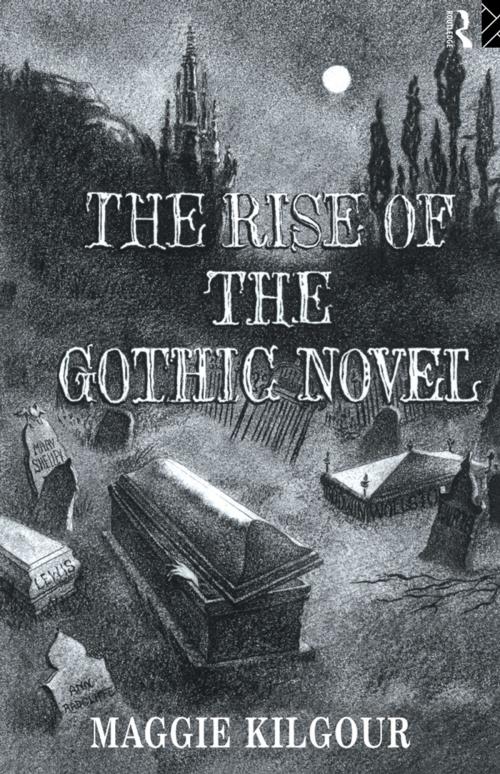 Cover of the book The Rise of the Gothic Novel by Maggie Kilgour, Taylor and Francis