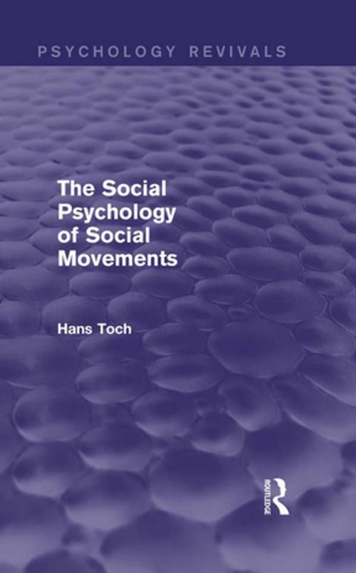 Cover of the book The Social Psychology of Social Movements (Psychology Revivals) by Hans Toch, Taylor and Francis