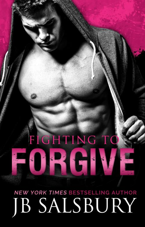 Cover of the book Fighting to Forgive by JB Salsbury, JB Salsbury