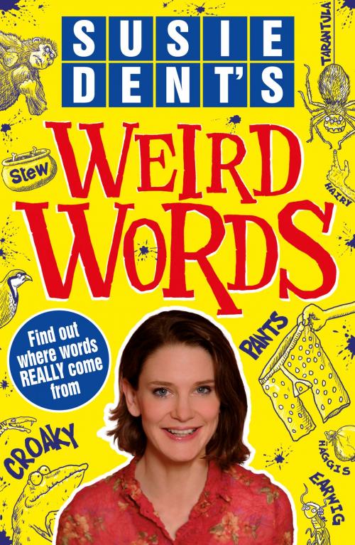 Cover of the book Susie Dent's Weird Words by Susie Dent, Scholastic UK