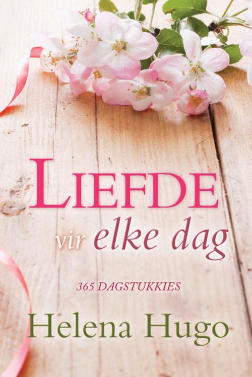 Cover of the book Liefde vir elke dag (eBoek) by Helena Hugo, Christian Art Distributors Pty Ltd