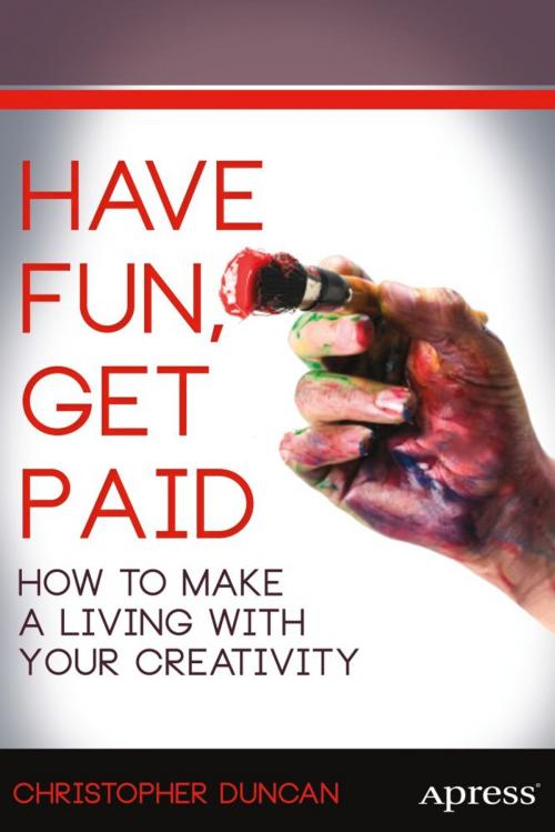 Cover of the book Have Fun, Get Paid by Christopher Duncan, Apress