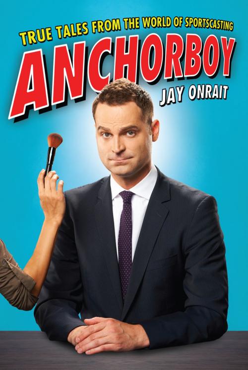 Cover of the book Anchorboy by Jay Onrait, HarperCollins Publishers