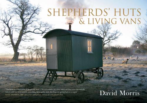 Cover of the book Shepherds' Huts & Living Vans by David Morris, Amberley Publishing