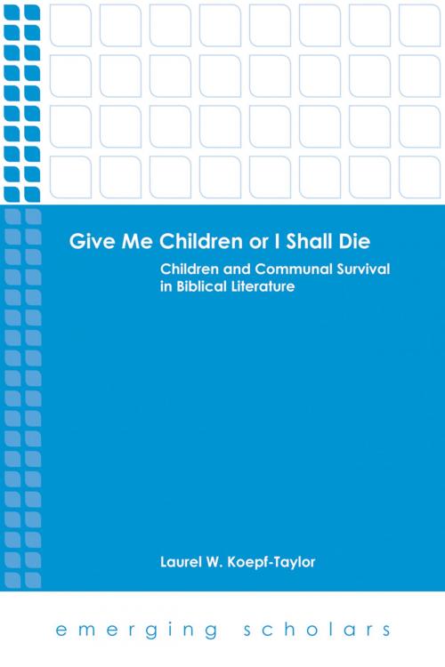 Cover of the book Give Me Children or I Shall Die by Laurel W. Koefp-Taylor, Fortress Press