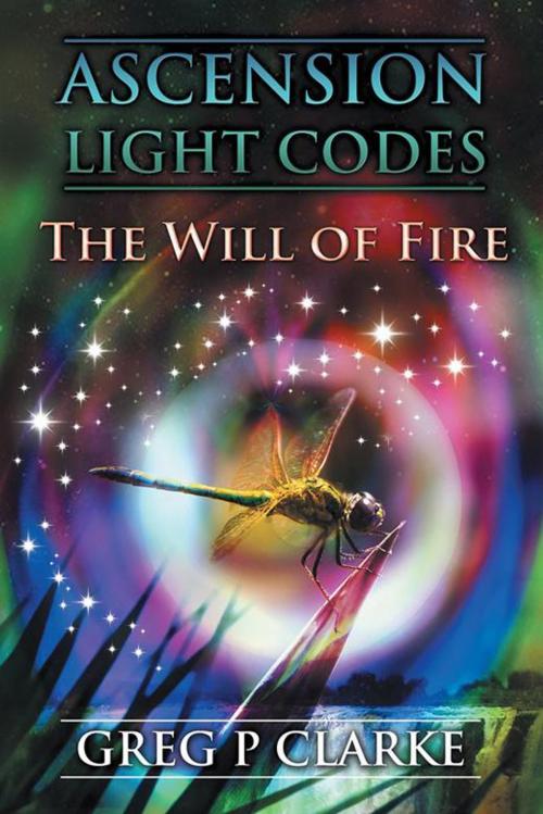 Cover of the book Ascension Light Codes by Greg P Clarke, Balboa Press AU