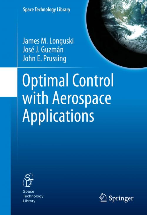 Cover of the book Optimal Control with Aerospace Applications by John E. Prussing, James M Longuski, José J. Guzmán, Springer New York