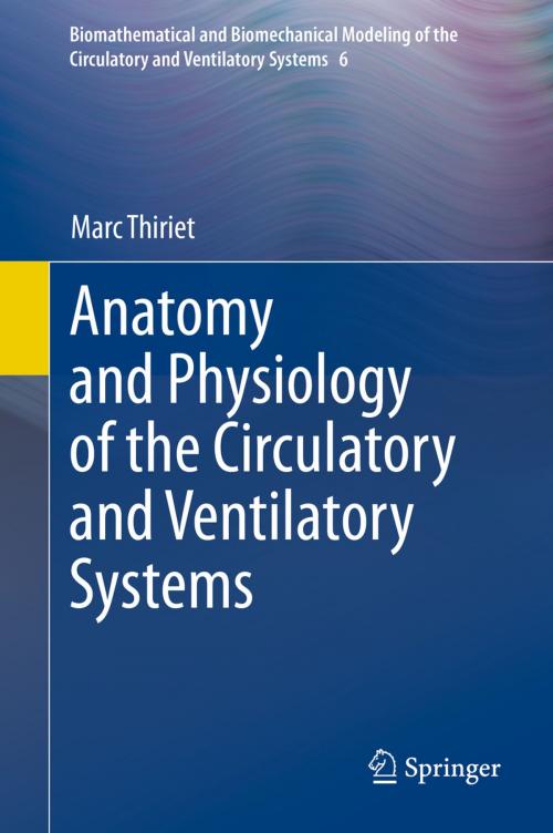 Cover of the book Anatomy and Physiology of the Circulatory and Ventilatory Systems by Marc Thiriet, Springer New York