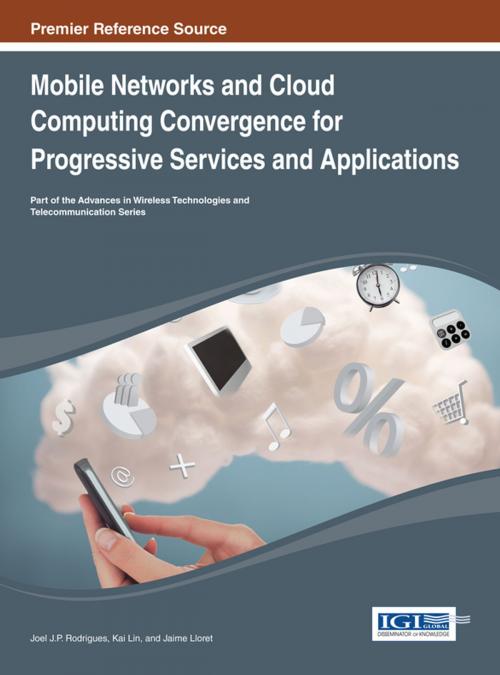 Cover of the book Mobile Networks and Cloud Computing Convergence for Progressive Services and Applications by , IGI Global