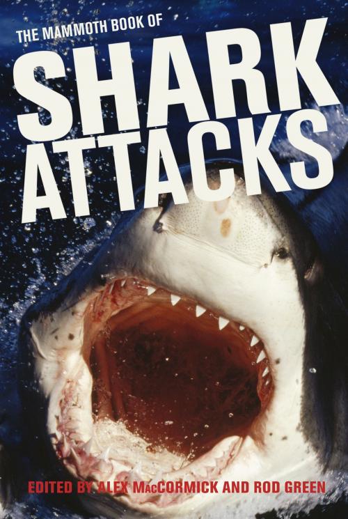 Cover of the book The Mammoth Book of Shark Attacks by Alex MacCormick, Little, Brown Book Group