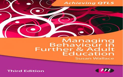 Cover of the book Managing Behaviour in Further and Adult Education by Susan Wallace, SAGE Publications