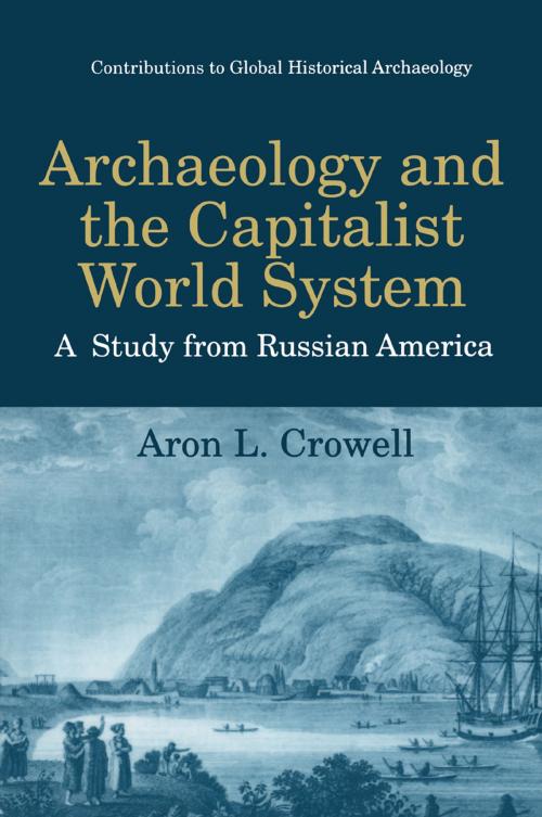 Cover of the book Archaeology and the Capitalist World System by Aron L. Crowell, Springer US