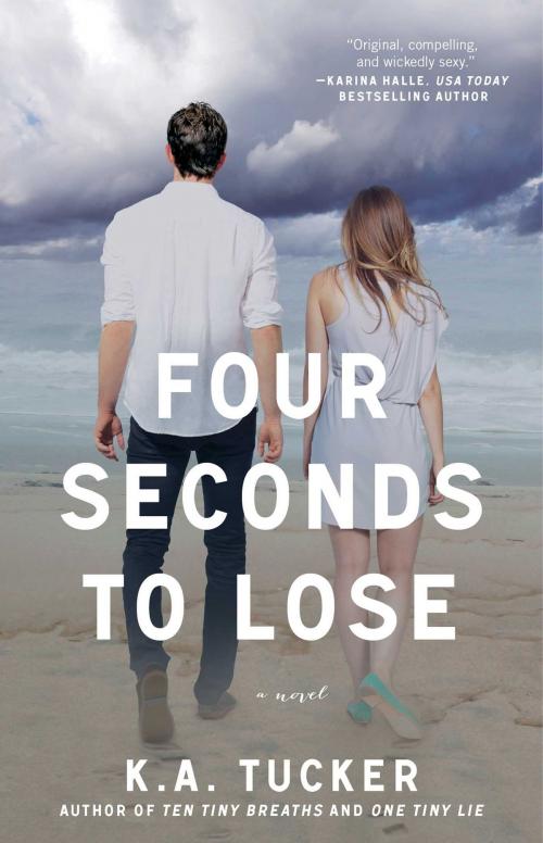 Cover of the book Four Seconds to Lose by K.A. Tucker, Atria Books