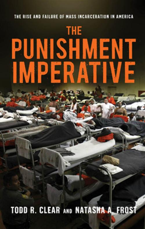 Cover of the book The Punishment Imperative by Todd R. Clear, Natasha A. Frost, NYU Press