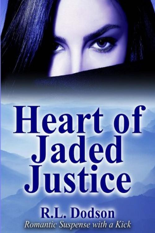 Cover of the book Heart of Jaded Justice by R. L. Dodson, R. L. Dodson
