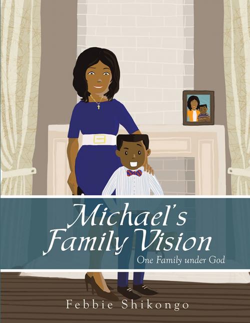 Cover of the book Michael’S Family Vision by Febbie Shikongo, WestBow Press