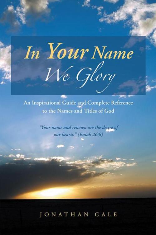 Cover of the book In Your Name We Glory by Jonathan Gale, WestBow Press