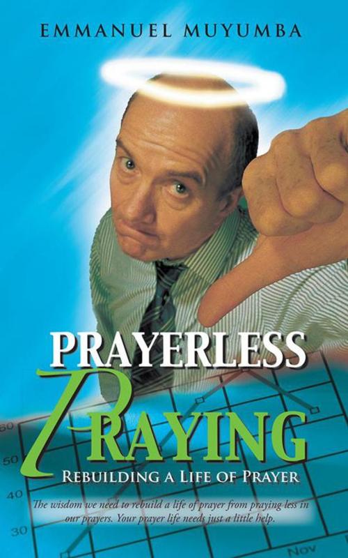 Cover of the book Prayerless Praying by Emmanuel Muyumba, WestBow Press