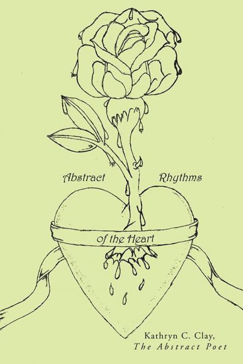 Cover of the book Abstract Rhythms of the Heart by Kathryn C Clay, iUniverse