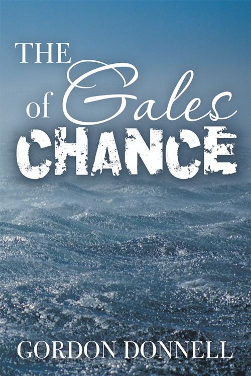 Cover of the book The Gales of Chance by Gordon Donnell, iUniverse