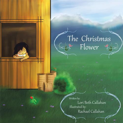 Cover of the book The Christmas Flower by Lori Beth Callahan, AuthorHouse