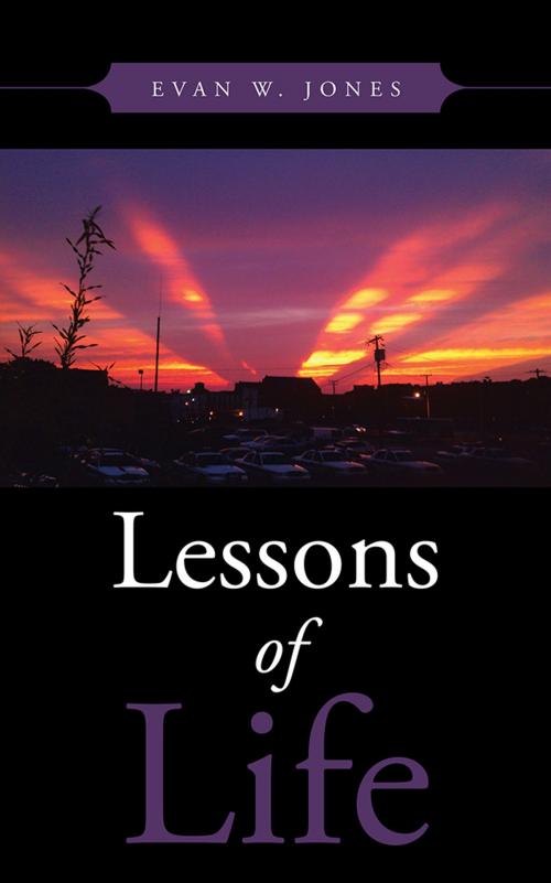 Cover of the book Lessons of Life by Evan W. Jones, AuthorHouse