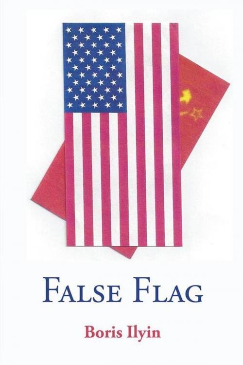 Cover of the book False Flag by Boris Ilyin, AuthorHouse