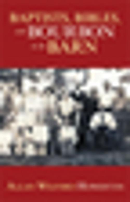 Cover of the book Baptists, Bibles, and Bourbon in the Barn: the Stories, the Characters, and the Haunting Places of a West (O'mg) Kentucky Childhood. by Allan Wilford Howerton, Xlibris US