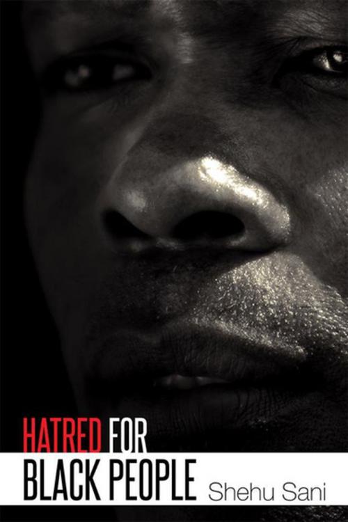 Cover of the book Hatred for Black People by Shehu Sani, Xlibris US