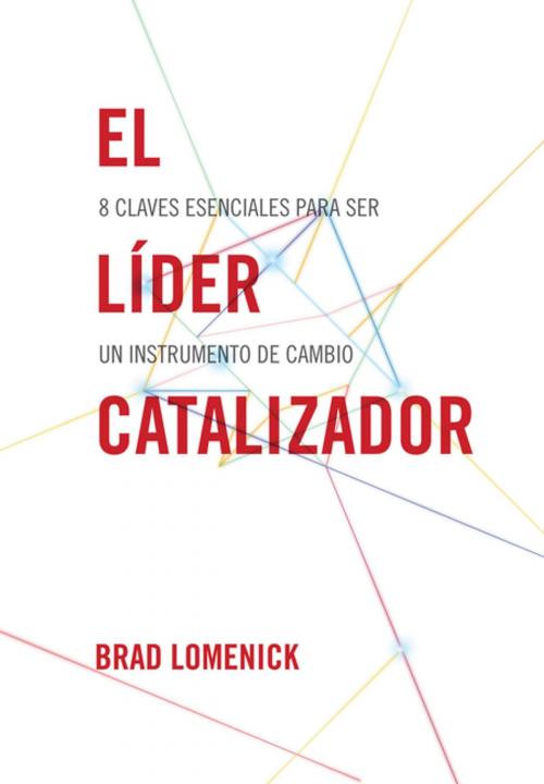 Cover of the book El líder catalizador by Brad Lomenick, Grupo Nelson