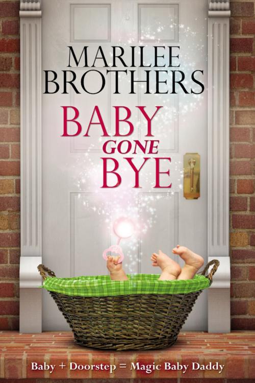 Cover of the book Baby Gone Bye by Marilee Brothers, BelleBooks Inc.