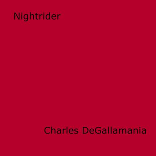 Cover of the book Nightrider by Charles Degallamania, Disruptive Publishing