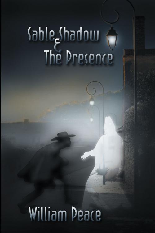 Cover of the book Sable Shadow & The Presence by William Peace, Strategic Book Publishing & Rights Co.