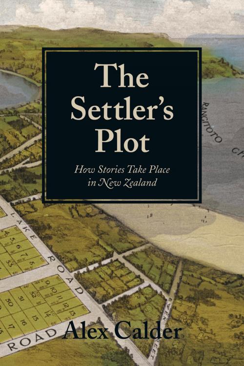 Cover of the book The Settler's Plot by Alex Calder, Auckland University Press