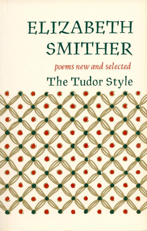 Cover of the book The Tudor Style by Elizabeth Smither, Auckland University Press