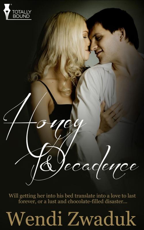 Cover of the book Honey and Decadence by Wendi Zwaduk, Totally Entwined Group Ltd