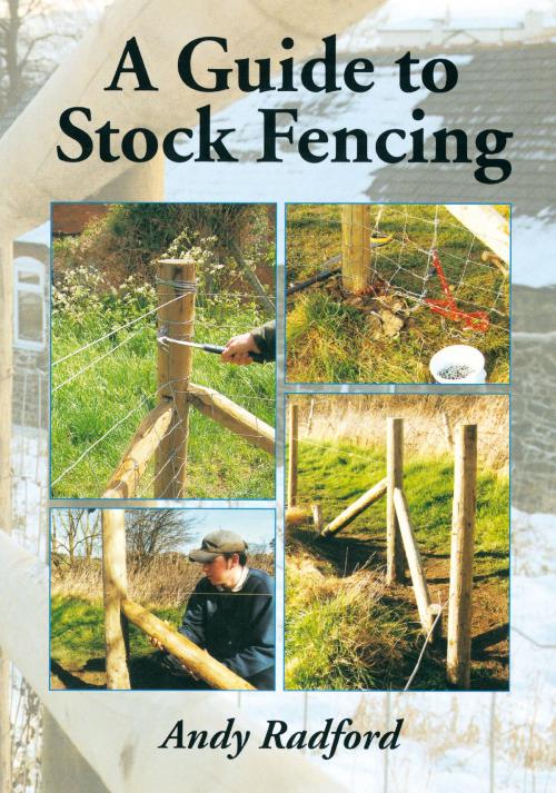 Cover of the book Guide to Stock Fencing by Andy Radford, Crowood