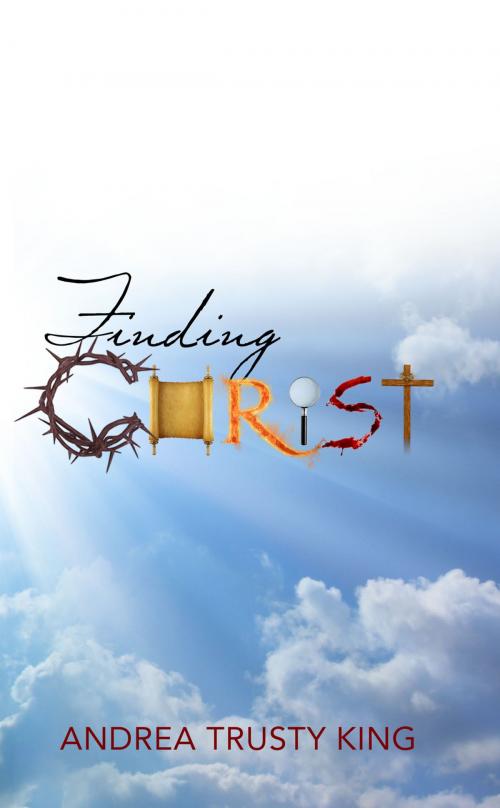 Cover of the book Finding Christ by Andrea Trusty King, Spirit Reign Communication