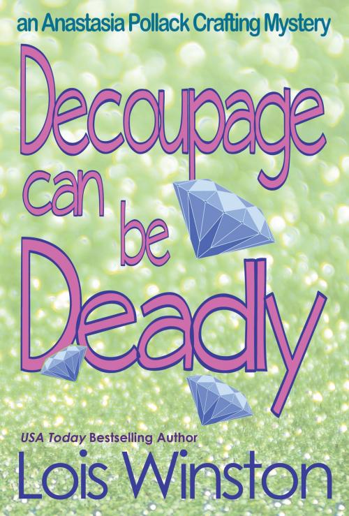 Cover of the book Decoupage Can Be Deadly by Lois Winston, Lois Winston