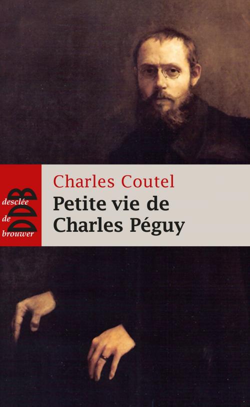 Cover of the book Petite vie de Charles Péguy by Charles Coutel, Claire Daudin, Desclée De Brouwer