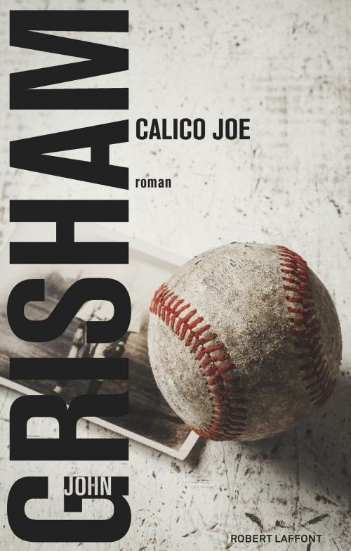 Cover of the book Calico Joe by John GRISHAM, Groupe Robert Laffont