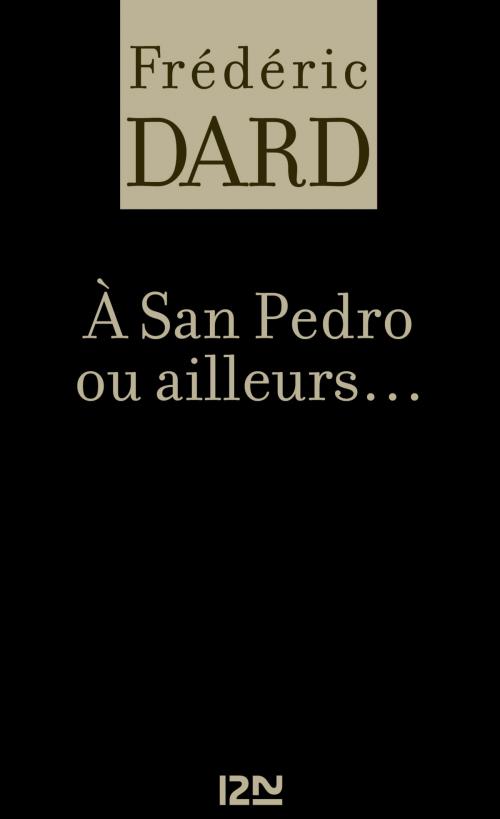 Cover of the book A San Pedro ou ailleurs by Frédéric DARD, Univers Poche