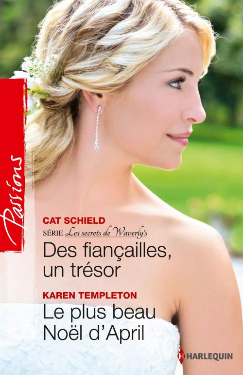 Cover of the book Des fiançailles, un trésor - Le plus beau Noël d'April by Cat Shields, Karen Templeton, Harlequin